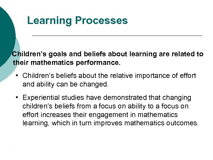 Learning Processes Children’s goals and beliefs about learning are related to their mathematics performance.