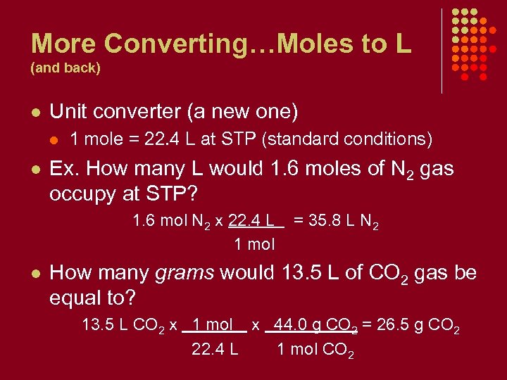 More Converting…Moles to L (and back) l Unit converter (a new one) l l