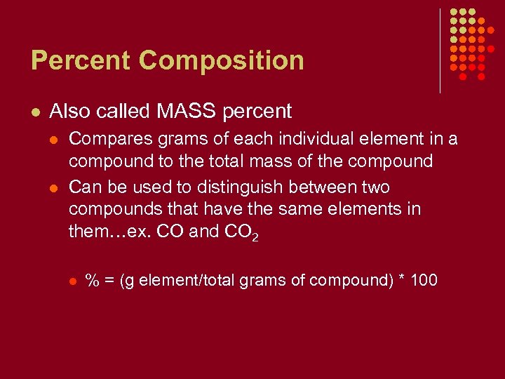 Percent Composition l Also called MASS percent l l Compares grams of each individual