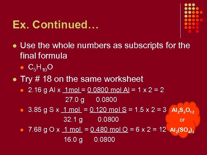 Ex. Continued… l Use the whole numbers as subscripts for the final formula l