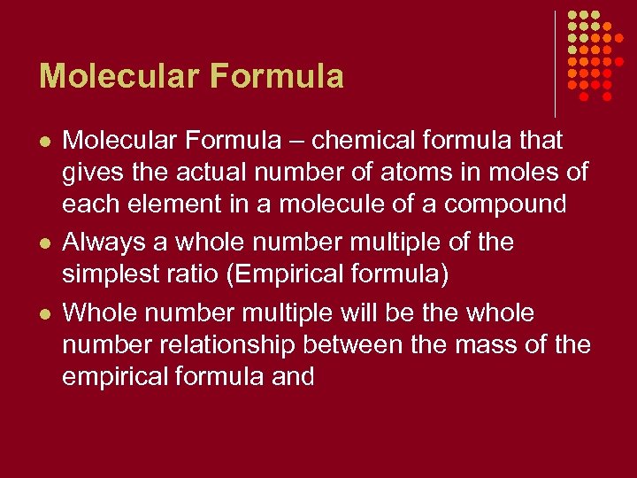 Molecular Formula l l l Molecular Formula – chemical formula that gives the actual