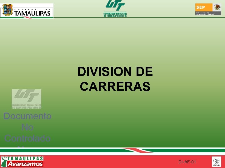 DIVISION DE CARRERAS Documento No Controlado Al ser impreso DI-AF-01 