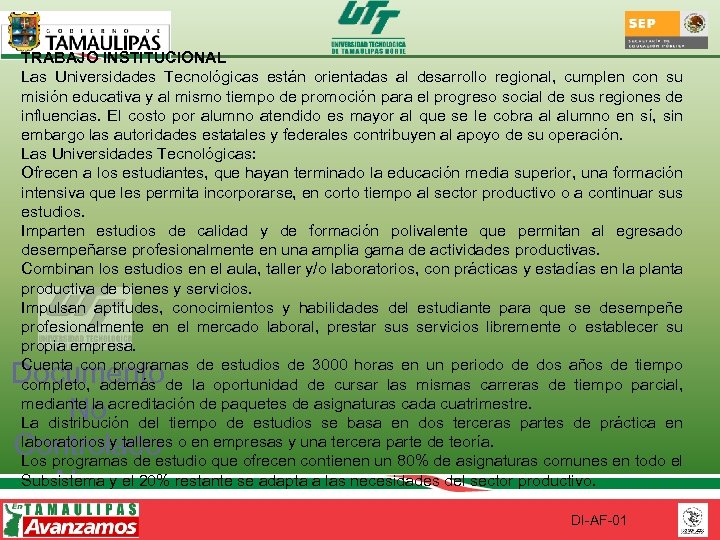 TRABAJO INSTITUCIONAL Las Universidades Tecnológicas están orientadas al desarrollo regional, cumplen con su misión