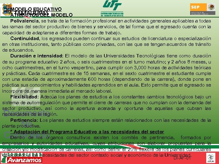 MODELO EDUCATIVO ATRIBUTOS DEL MODELO Polivalencia, se trata de la formación profesional en actividades