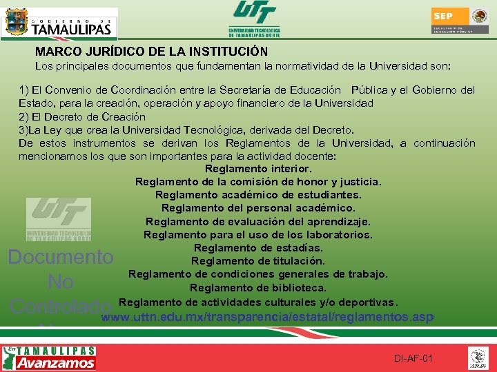 MARCO JURÍDICO DE LA INSTITUCIÓN Los principales documentos que fundamentan la normatividad de la