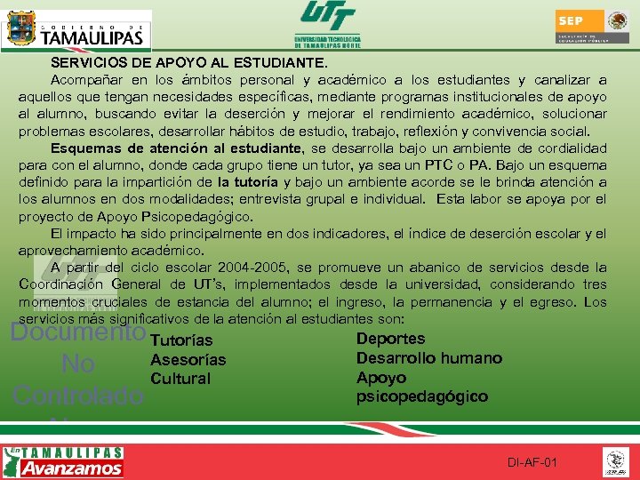 SERVICIOS DE APOYO AL ESTUDIANTE. Acompañar en los ámbitos personal y académico a los