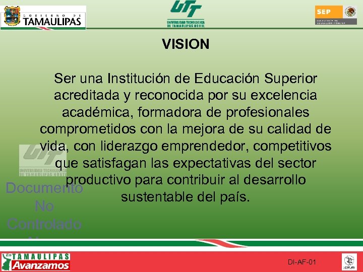 VISION Ser una Institución de Educación Superior acreditada y reconocida por su excelencia académica,
