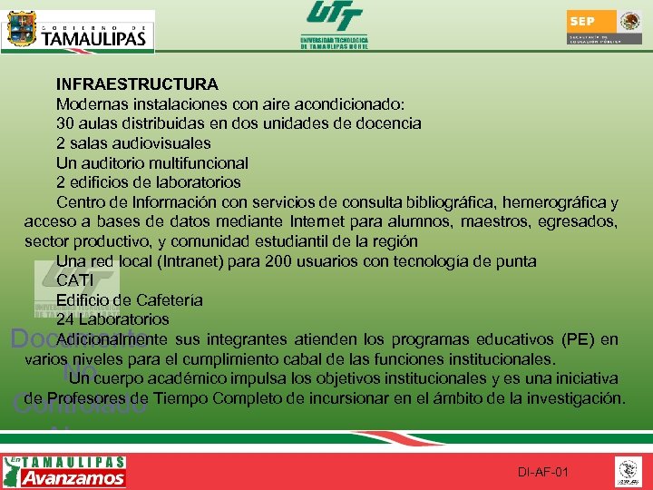 INFRAESTRUCTURA Modernas instalaciones con aire acondicionado: 30 aulas distribuidas en dos unidades de docencia
