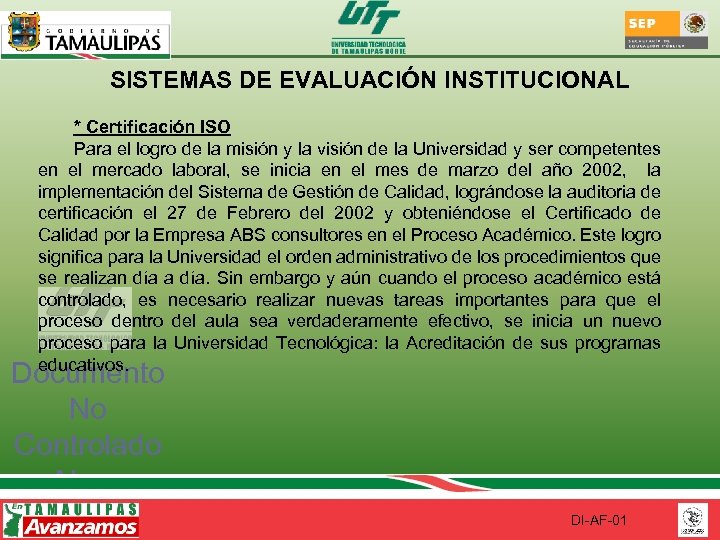 SISTEMAS DE EVALUACIÓN INSTITUCIONAL * Certificación ISO Para el logro de la misión y