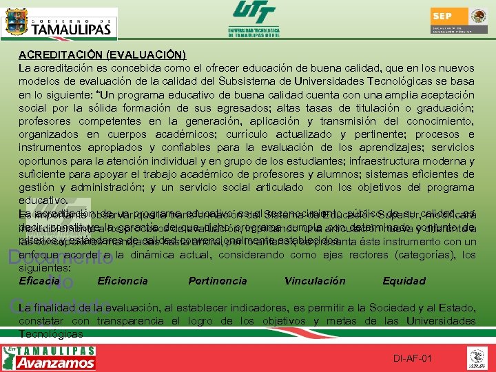ACREDITACIÓN (EVALUACIÓN) La acreditación es concebida como el ofrecer educación de buena calidad, que