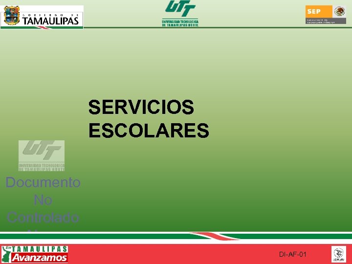 SERVICIOS ESCOLARES Documento No Controlado Al ser impreso DI-AF-01 
