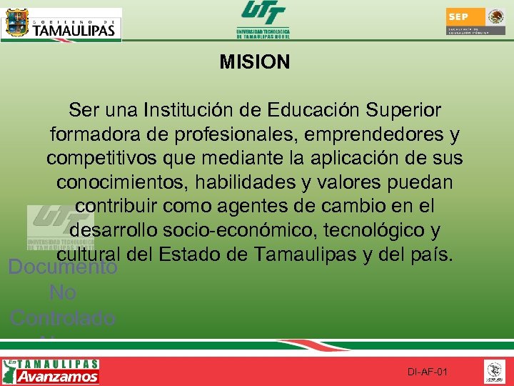 MISION Ser una Institución de Educación Superior formadora de profesionales, emprendedores y competitivos que