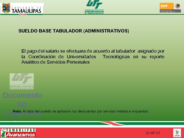 SUELDO BASE TABULADOR (ADMINISTRATIVOS) El pago del salario se efectuara de acuerdo al tabulador