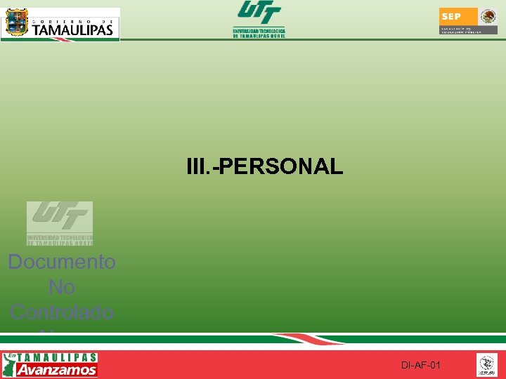 III. -PERSONAL Documento No Controlado Al ser impreso DI-AF-01 