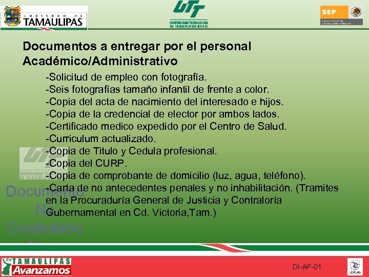 Documentos a entregar por el personal Académico/Administrativo -Solicitud de empleo con fotografía. -Seis fotografías