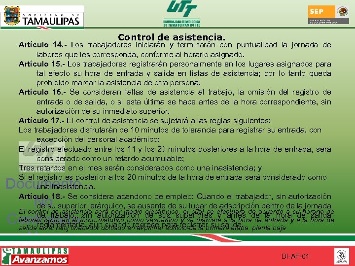 Control de asistencia. Artículo 14. - Los trabajadores iniciarán y terminarán con puntualidad la