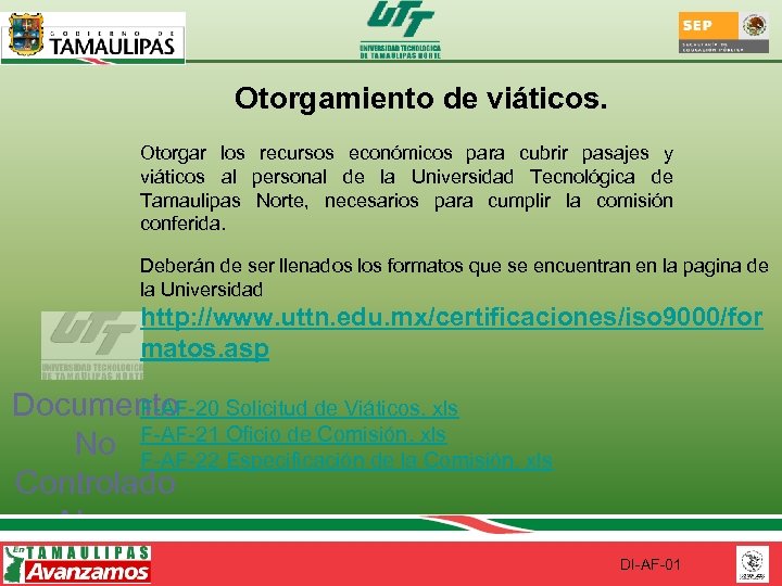 Otorgamiento de viáticos. Otorgar los recursos económicos para cubrir pasajes y viáticos al personal