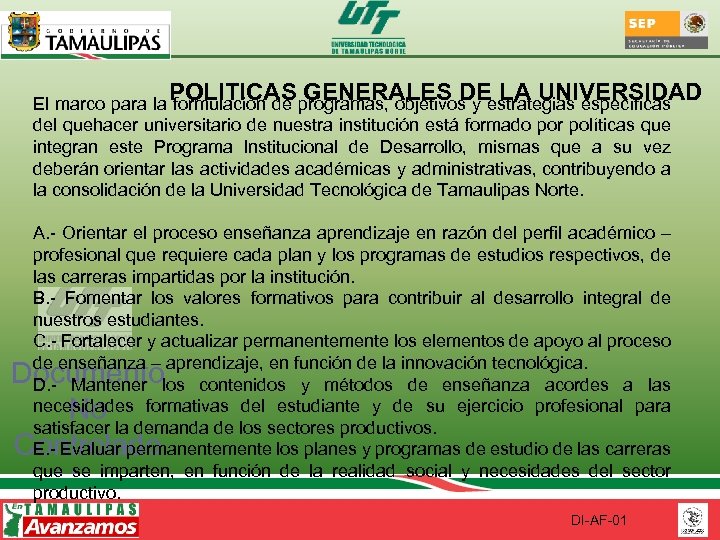 POLITICAS GENERALES DE LA UNIVERSIDAD El marco para la formulación de programas, objetivos y