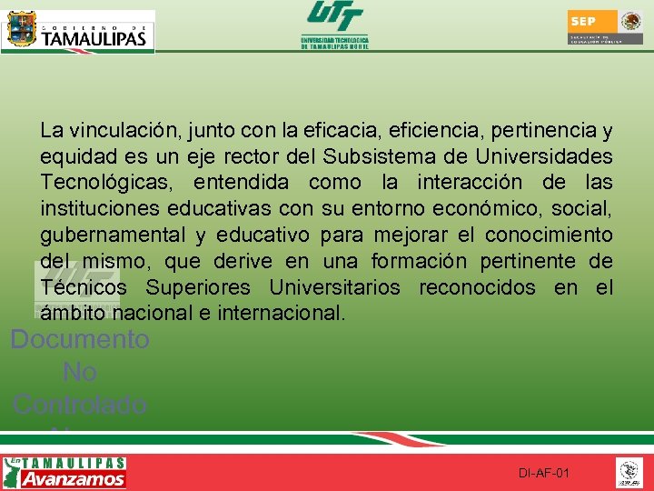 La vinculación, junto con la eficacia, eficiencia, pertinencia y equidad es un eje rector