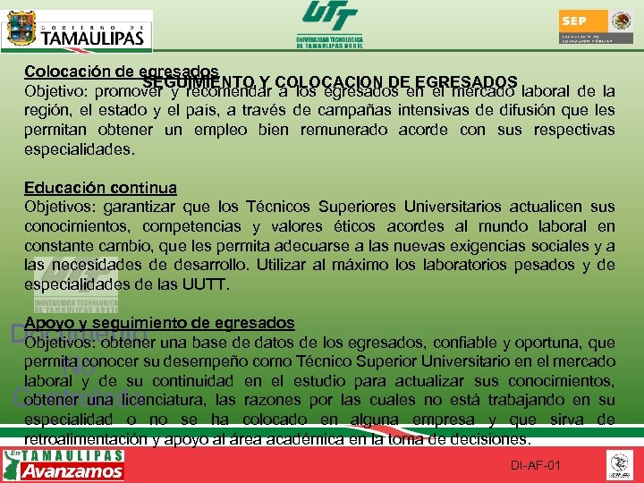 Colocación de egresados SEGUIMIENTO Y COLOCACION DE EGRESADOS Objetivo: promover y recomendar a los