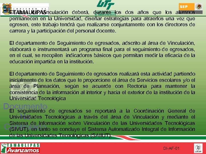 El área de Vinculación deberá, durante los dos años que los alumnos permanecen en