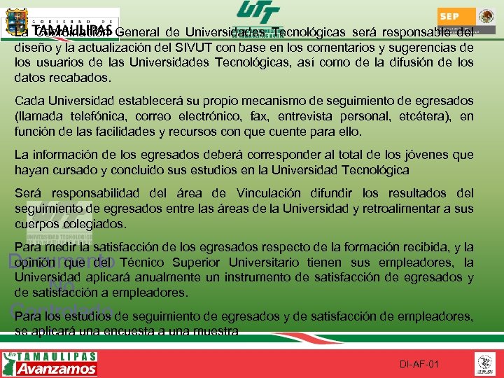 La Coordinación General de Universidades Tecnológicas será responsable del diseño y la actualización del