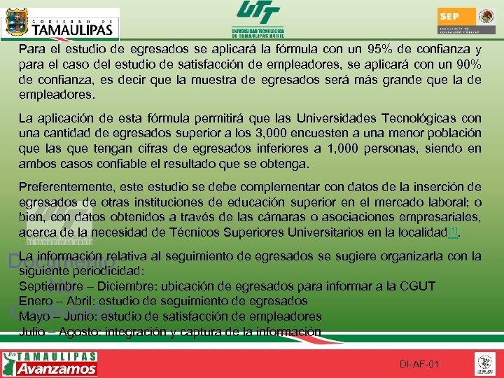 Para el estudio de egresados se aplicará la fórmula con un 95% de confianza