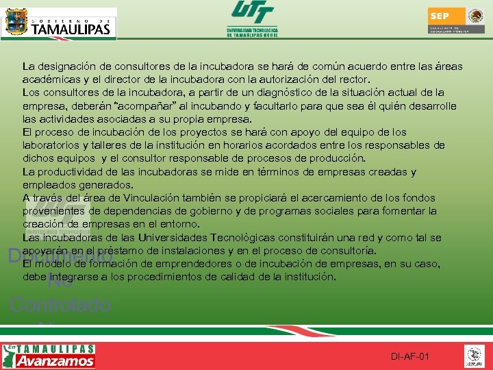 La designación de consultores de la incubadora se hará de común acuerdo entre las