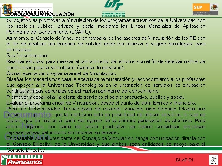 CONSEJO DE VINCULACIÓN Su objetivo es promover la Vinculación de los programas educativos de