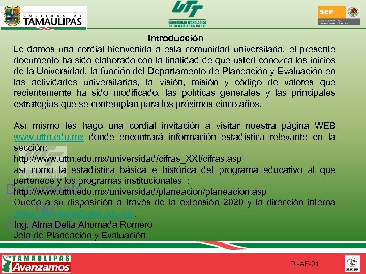 Introducción Le damos una cordial bienvenida a esta comunidad universitaria, el presente documento ha