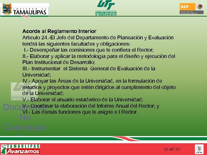 Acorde al Reglamento Interior Artículo 24. -El Jefe del Departamento de Planeación y Evaluación
