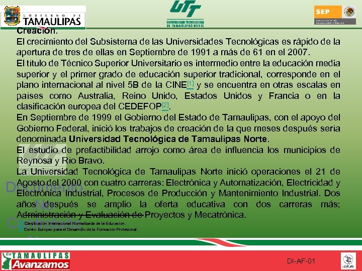 Creación. El crecimiento del Subsistema de las Universidades Tecnológicas es rápido de la apertura