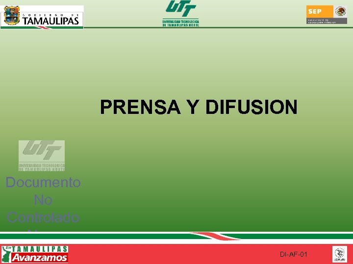 PRENSA Y DIFUSION Documento No Controlado Al ser impreso DI-AF-01 
