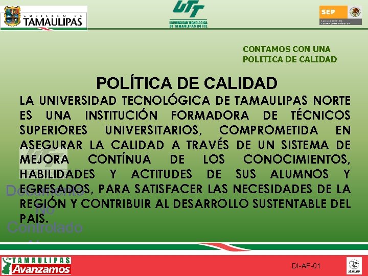 CONTAMOS CON UNA POLITICA DE CALIDAD POLÍTICA DE CALIDAD LA UNIVERSIDAD TECNOLÓGICA DE TAMAULIPAS