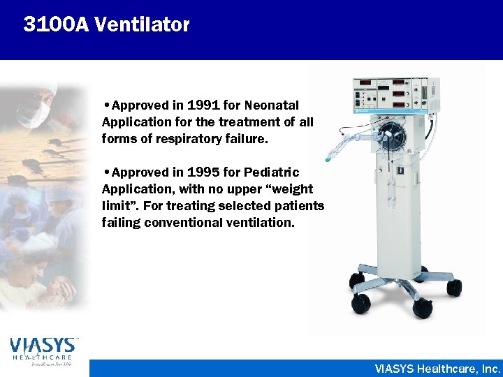 3100 A Ventilator • Approved in 1991 for Neonatal Application for the treatment of