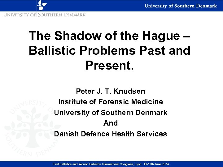 The Shadow of the Hague – Ballistic Problems Past and Present. Peter J. T.