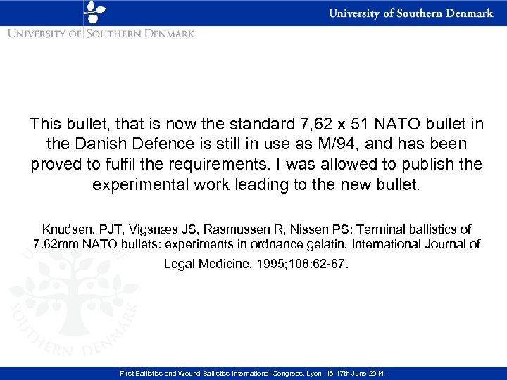 This bullet, that is now the standard 7, 62 x 51 NATO bullet in