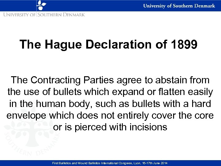 The Hague Declaration of 1899 The Contracting Parties agree to abstain from the use