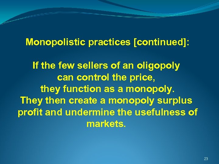  Monopolistic practices [continued]: If the few sellers of an oligopoly can control the