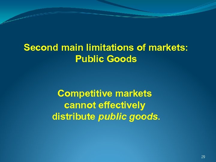  Second main limitations of markets: Public Goods Competitive markets cannot effectively distribute public