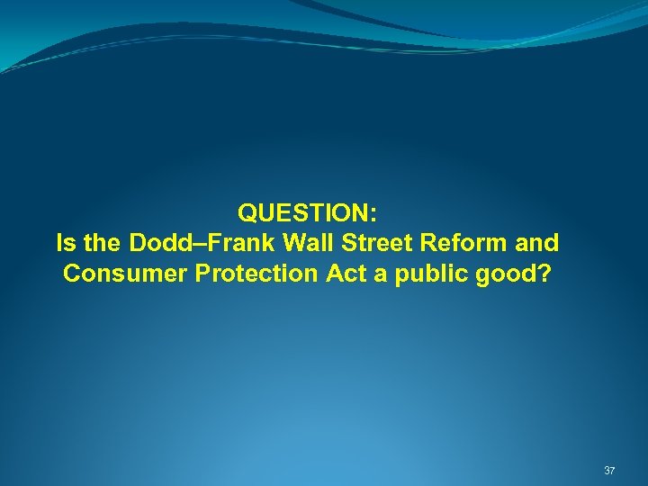  QUESTION: Is the Dodd–Frank Wall Street Reform and Consumer Protection Act a public