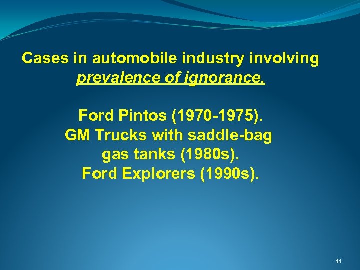  Cases in automobile industry involving prevalence of ignorance. Ford Pintos (1970 -1975). GM