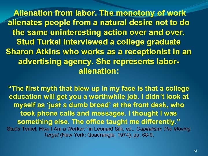  Alienation from labor. The monotony of work alienates people from a natural desire