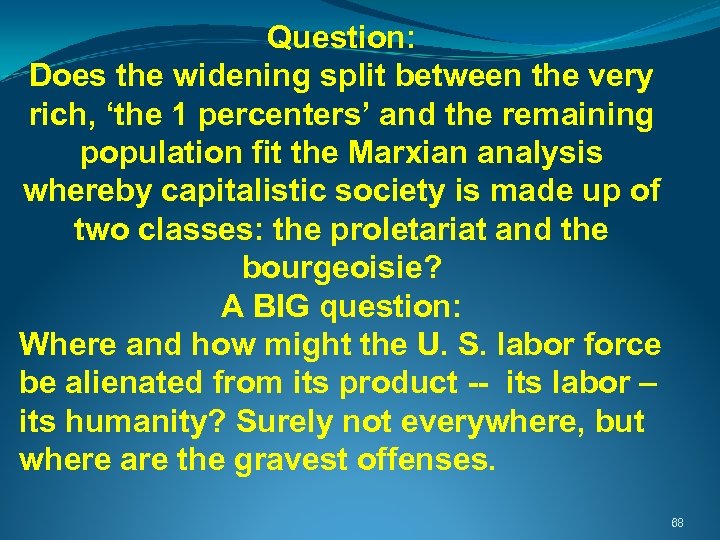  Question: Does the widening split between the very rich, ‘the 1 percenters’ and