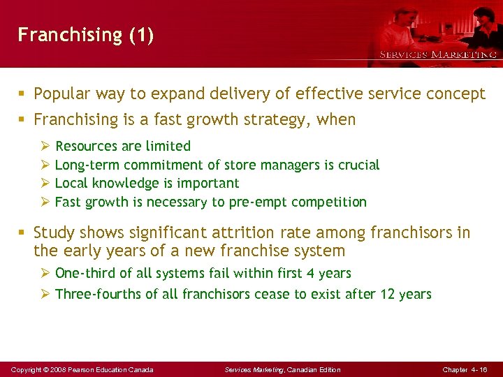Franchising (1) § Popular way to expand delivery of effective service concept § Franchising