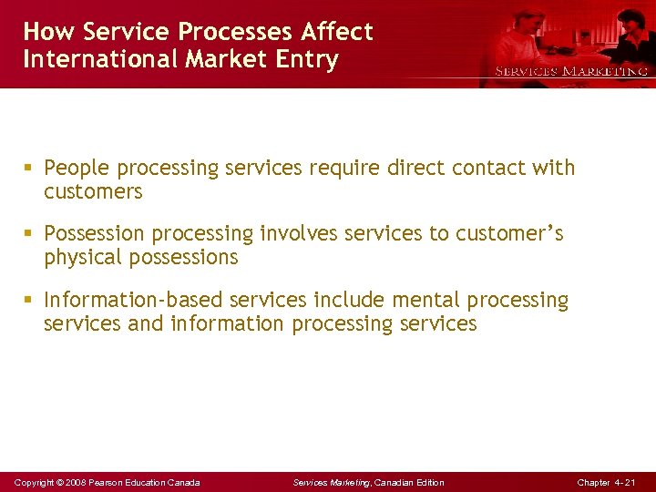 How Service Processes Affect International Market Entry § People processing services require direct contact