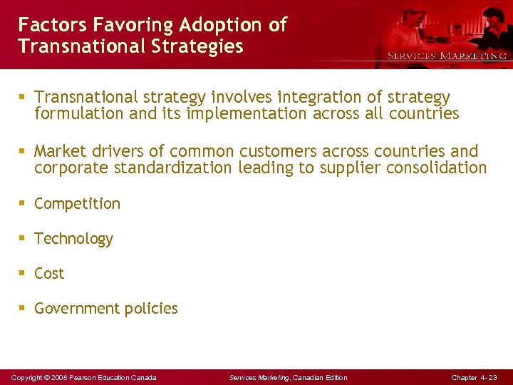 Factors Favoring Adoption of Transnational Strategies § Transnational strategy involves integration of strategy formulation