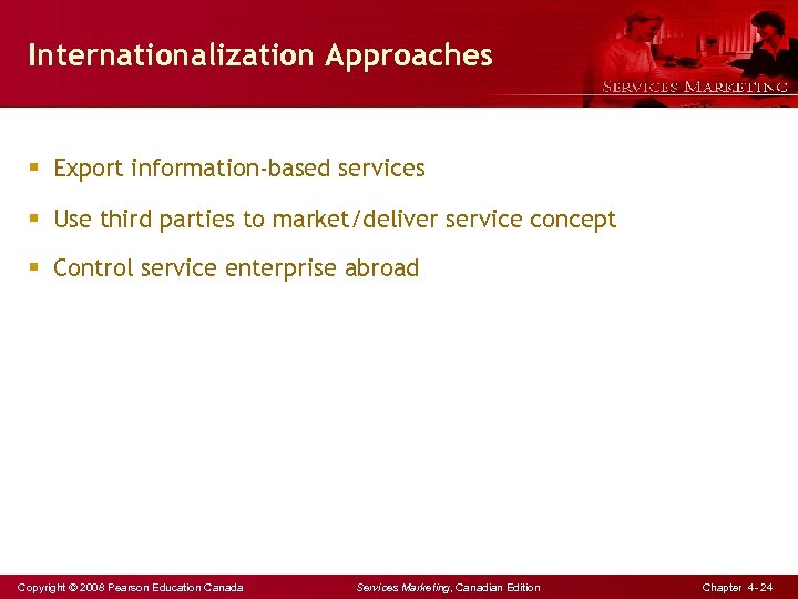 Internationalization Approaches § Export information-based services § Use third parties to market/deliver service concept