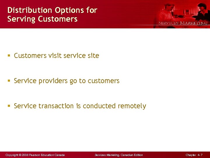 Distribution Options for Serving Customers § Customers visit service site § Service providers go