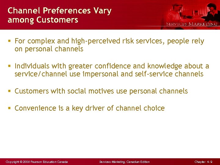 Channel Preferences Vary among Customers § For complex and high-perceived risk services, people rely